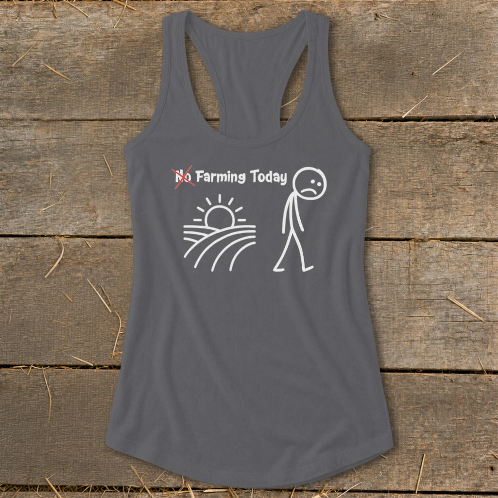 No Farming Today Racerback Tank