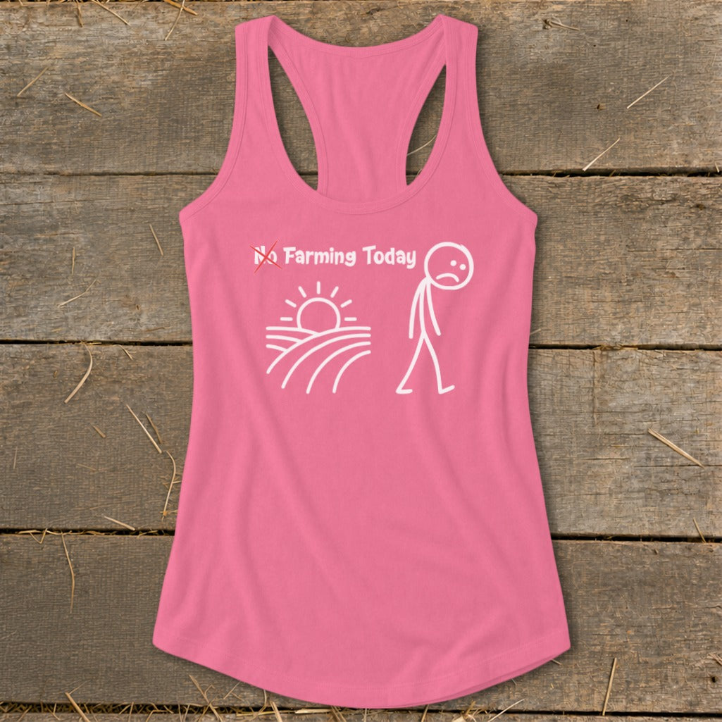 No Farming Today Racerback Tank