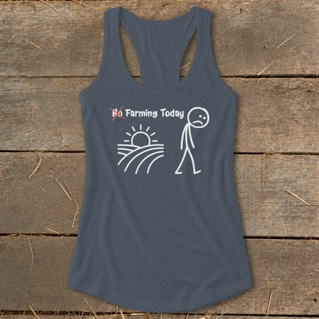 No Farming Today Racerback Tank