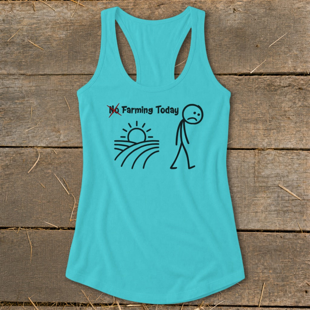 No Farming Today Racerback Tank