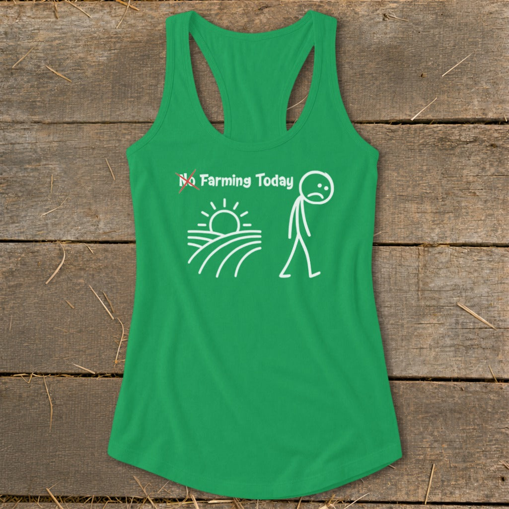 No Farming Today Racerback Tank