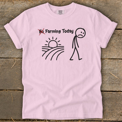 No Farming Today Signature Tee