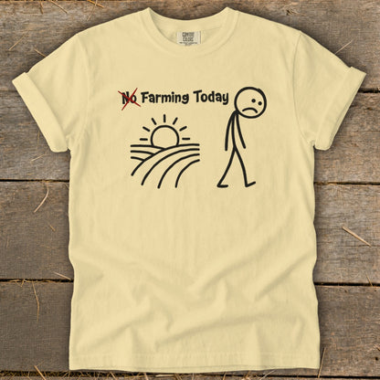 No Farming Today Signature Tee