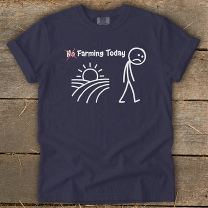 No Farming Today Signature Tee