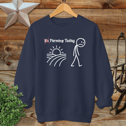 No Farming Today Sweatshirt