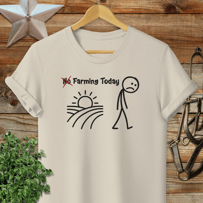 No Farming Today T-shirt