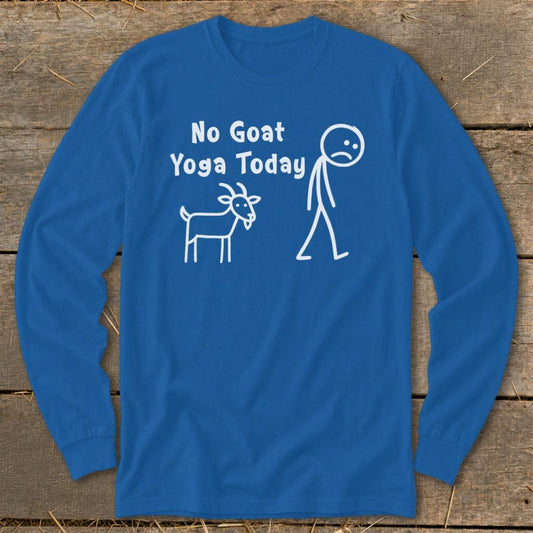 No Goat Yoga Today Long Sleeve Tee - Royal