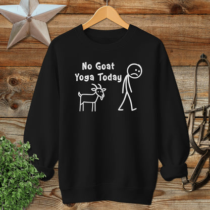 No Goat Yoga Today Sweatshirt