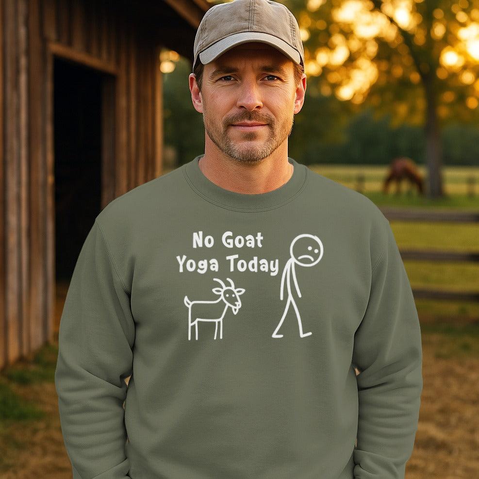 No Goat Yoga Today Sweatshirt