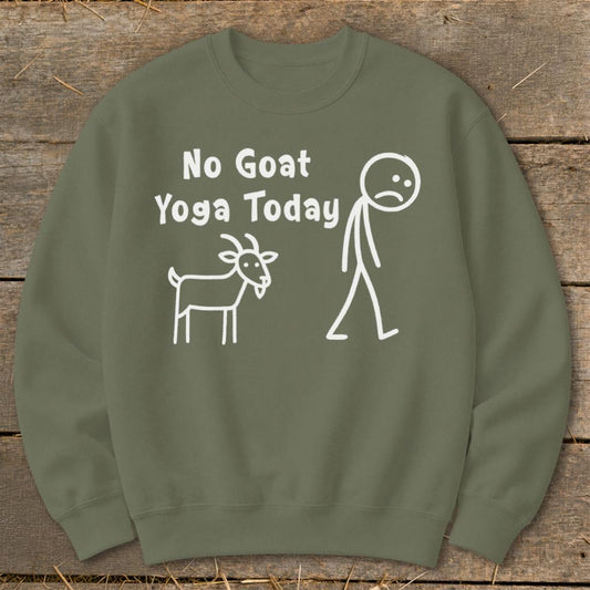 No Goat Yoga Today Sweatshirt - Military Green