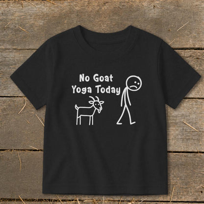 No Goat Yoga Today Toddler Tee