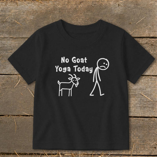 No Goat Yoga Today Toddler Tee