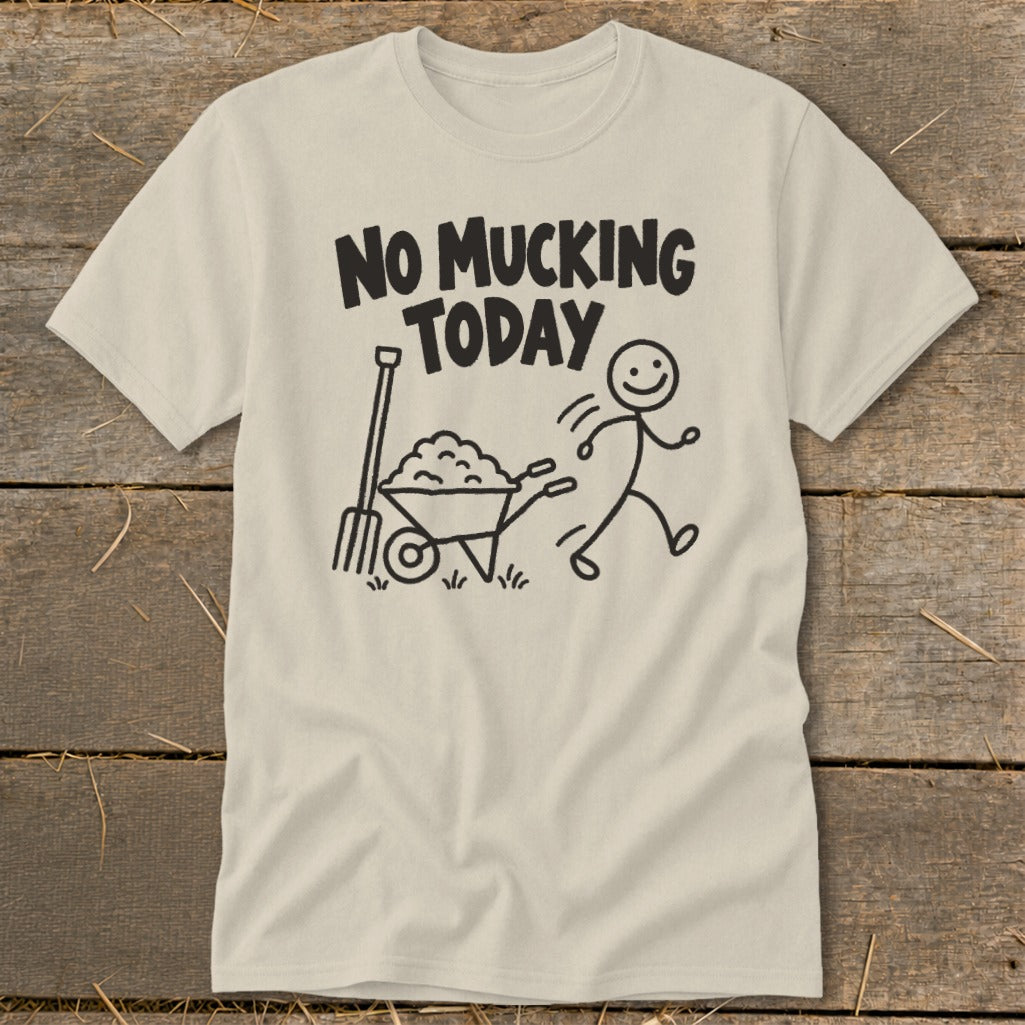 Cream t-shirt with black text and stick figure graphic reading "No Mucking Today".