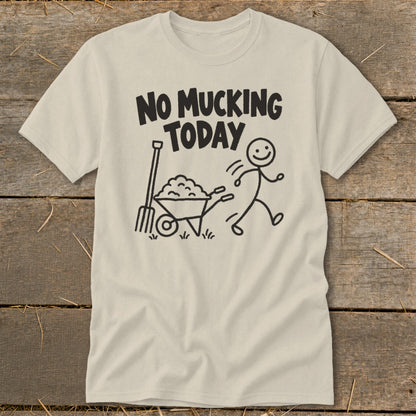 Cream t-shirt with black text and stick figure graphic reading "No Mucking Today".