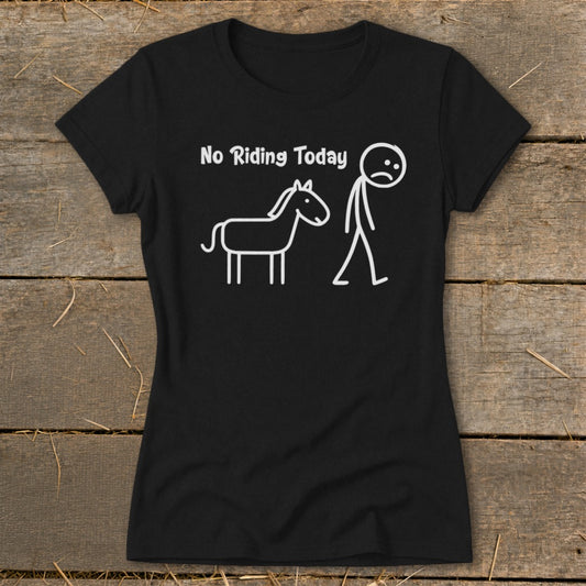 No Riding Today Ladies Tee