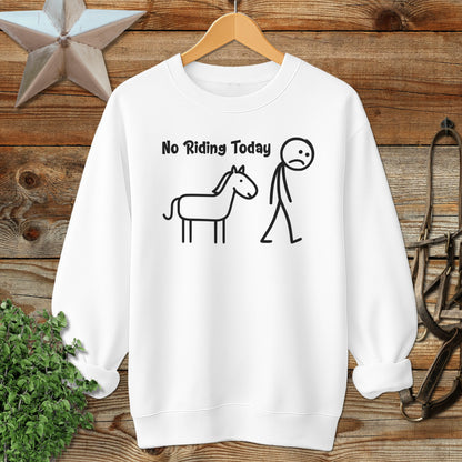 No Riding Today Sweatshirt