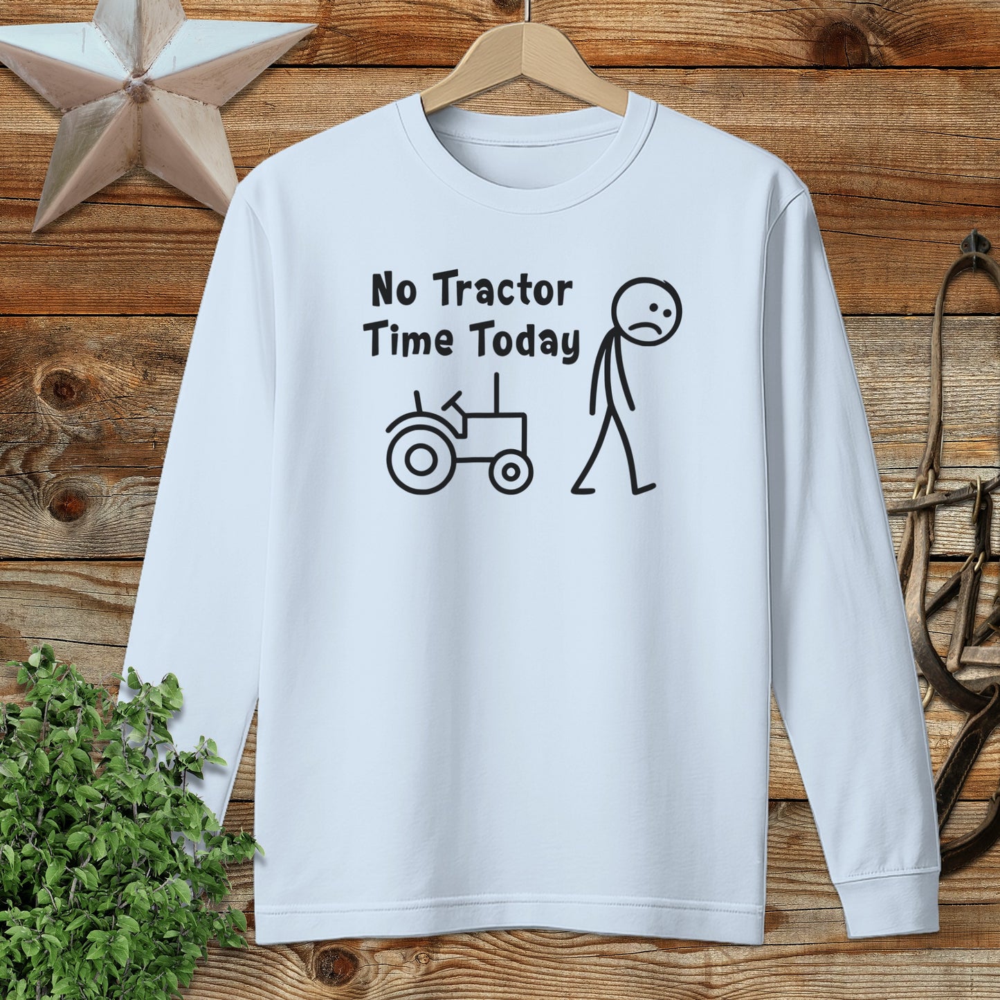 No Tractor Time Today Long Sleeve Tee