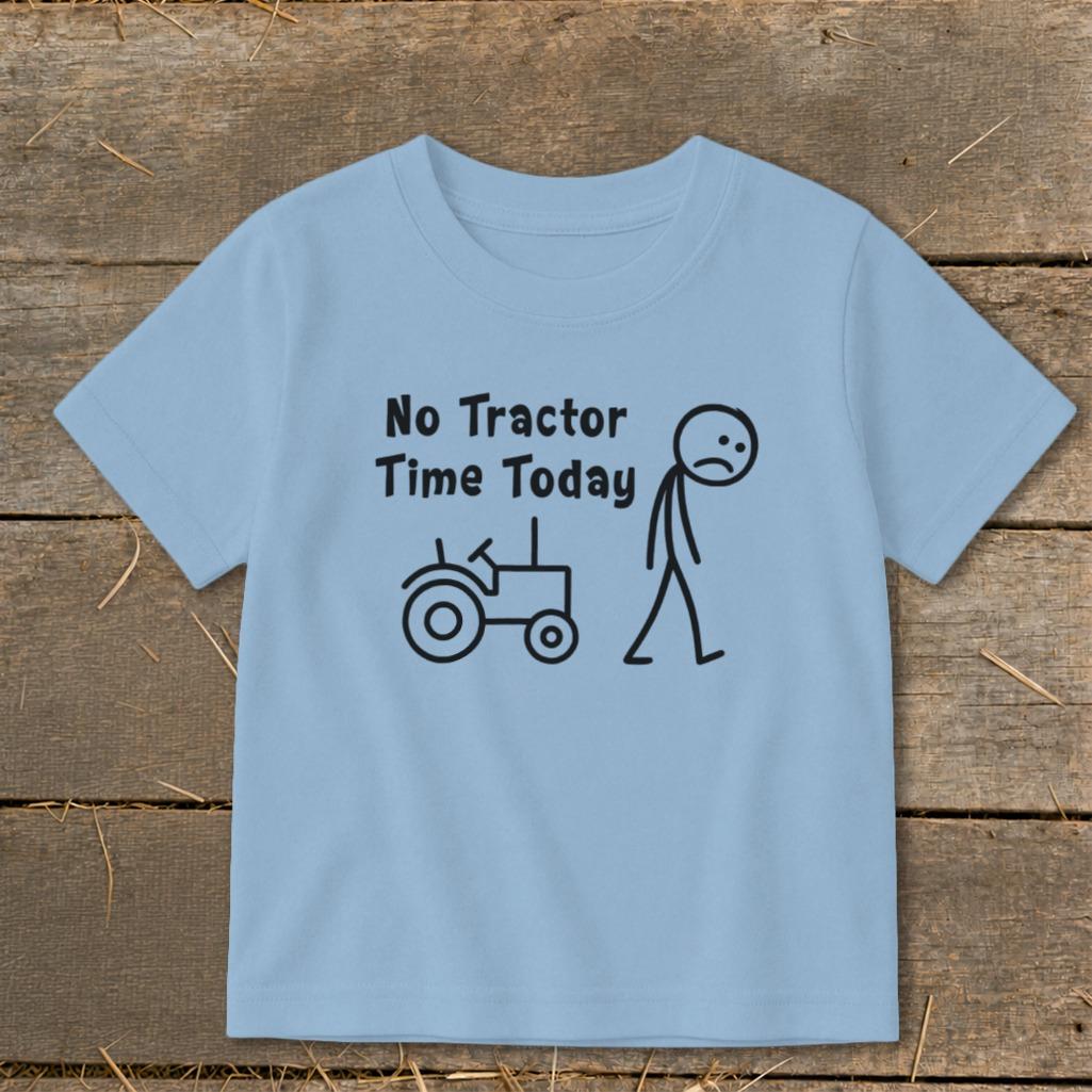 No Tractor Time Today Toddler Tee