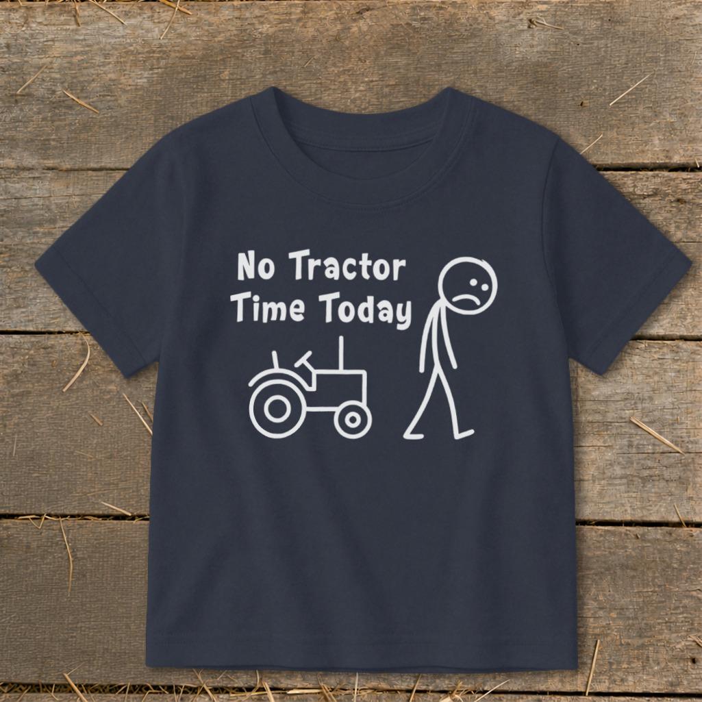No Tractor Time Today Toddler Tee