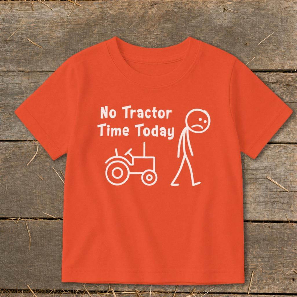 No Tractor Time Today Toddler Tee