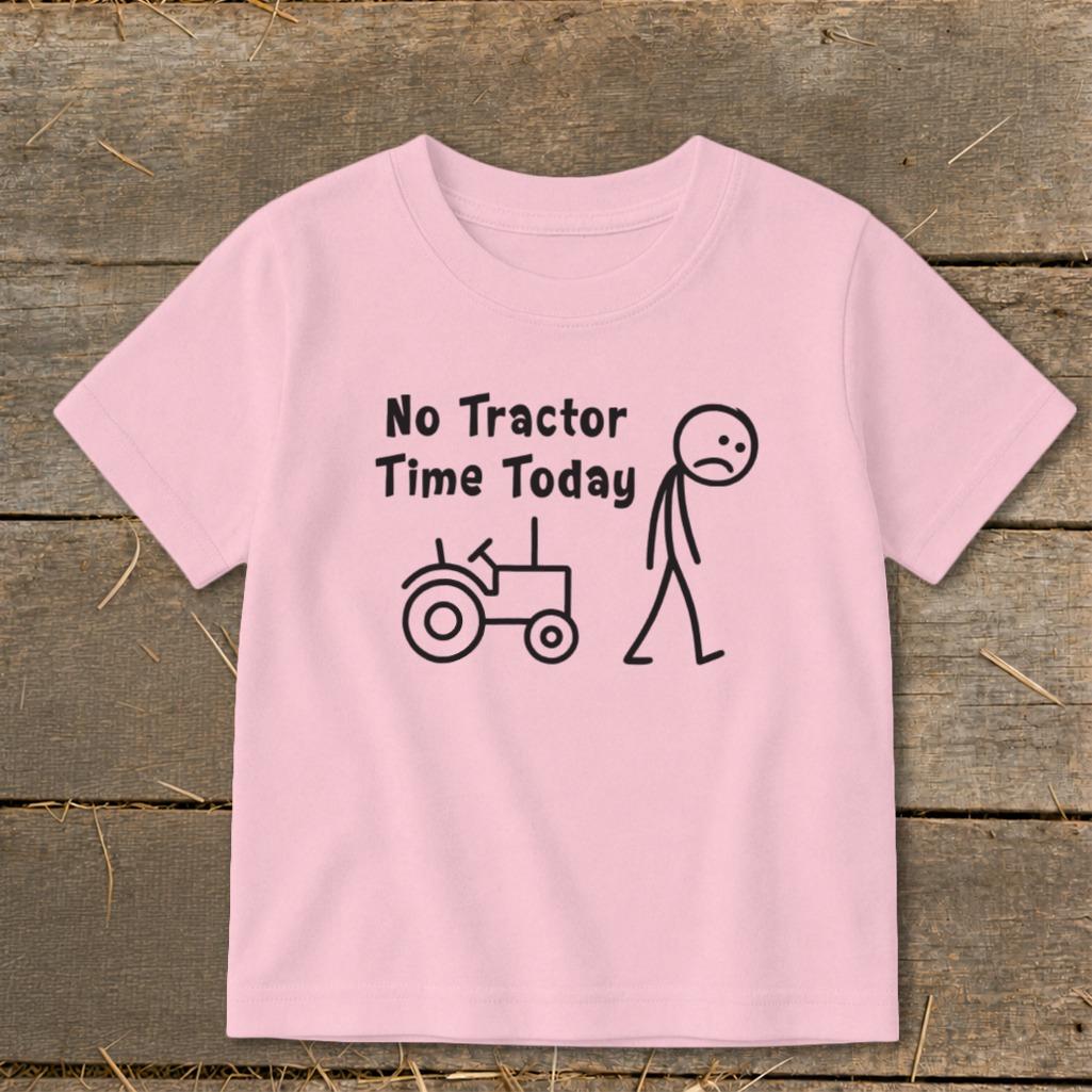 No Tractor Time Today Toddler Tee