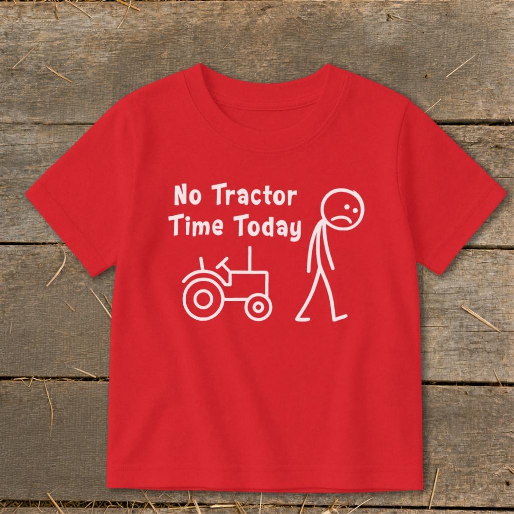 No Tractor Time Today Toddler Tee