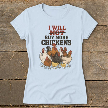 Not Buy More Chickens Ladies Tee