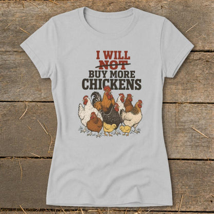 Not Buy More Chickens Ladies Tee