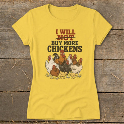 Not Buy More Chickens Ladies Tee