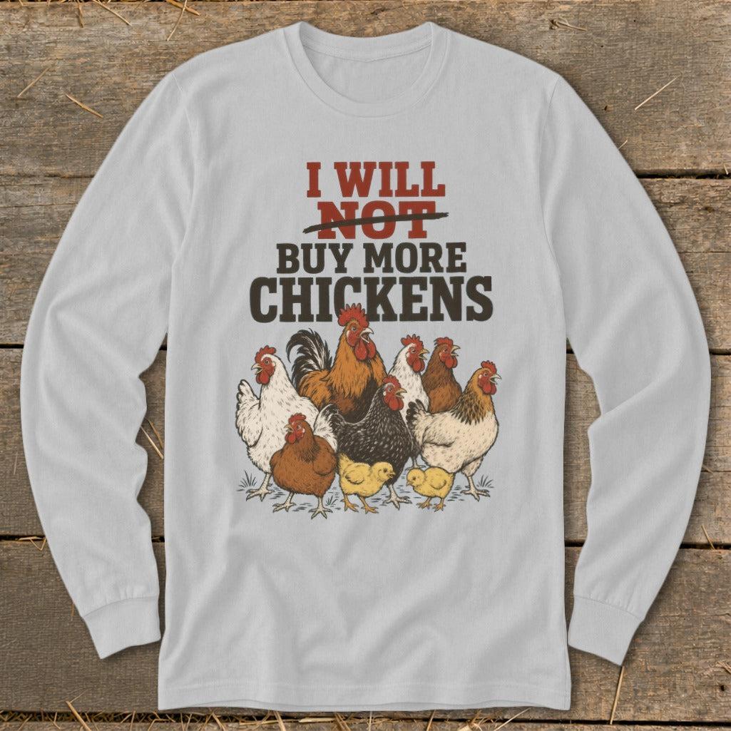 Not Buy More Chickens Long Sleeve Tee
