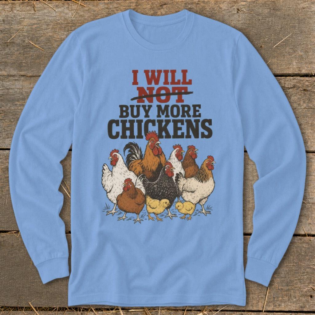 Not Buy More Chickens Long Sleeve Tee