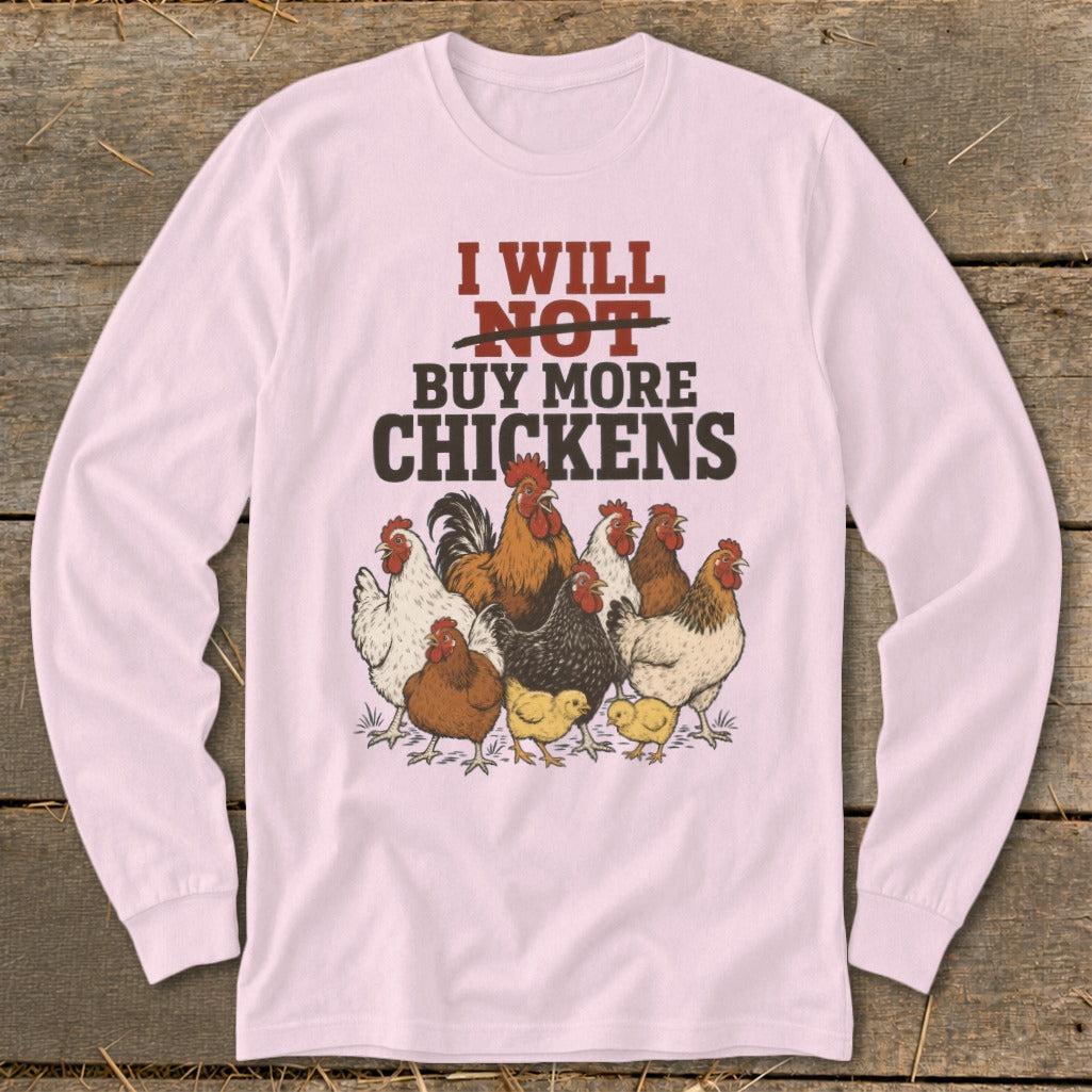 Not Buy More Chickens Long Sleeve Tee