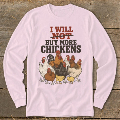 Not Buy More Chickens Long Sleeve Tee