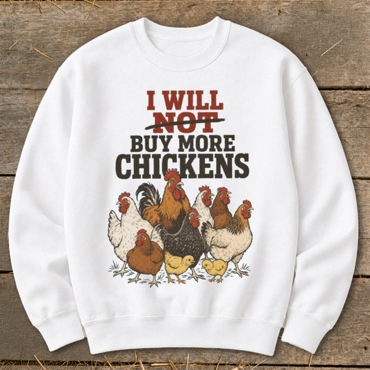 Not Buy More Chickens Sweatshirt