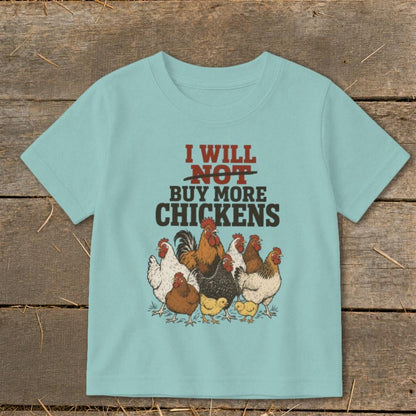 Not Buy More Chickens Toddler Tee