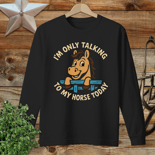 Only Talking to My Horse Long Sleeve Tee