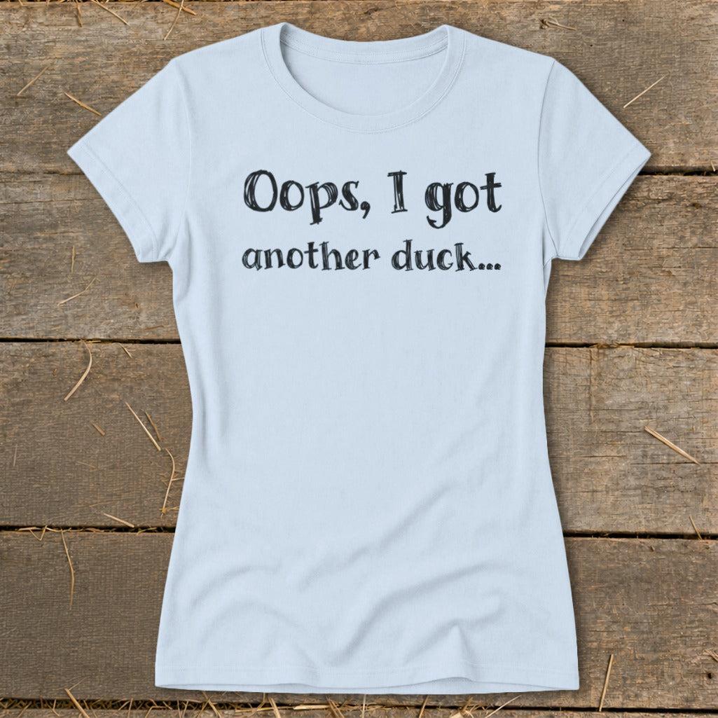 Oops Another Duck Ladies Tee