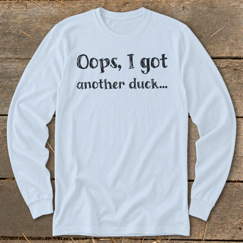 Oops Another Duck Long Sleeve Tee