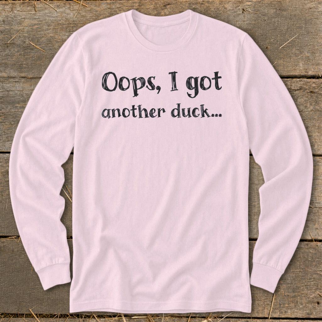 Oops Another Duck Long Sleeve Tee