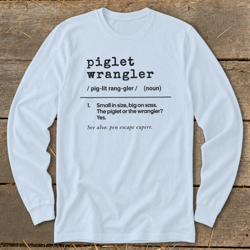 Long sleeve shirt with "piglet wrangler" definition: small, big sass, pen escape expert.
