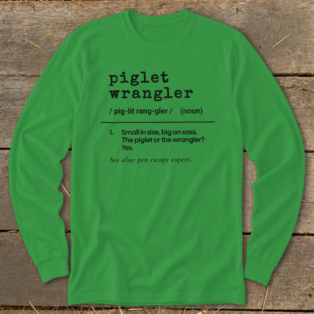 Green long sleeve shirt with "piglet wrangler" definition.
