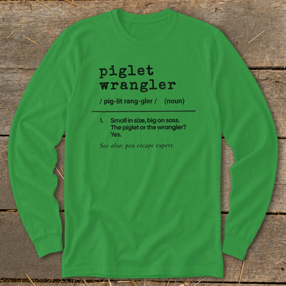Green long sleeve shirt with "piglet wrangler" definition.