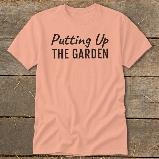 Putting Up the Garden Classic Tee