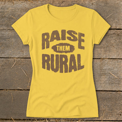 Raise Them Rural Ladies Tee