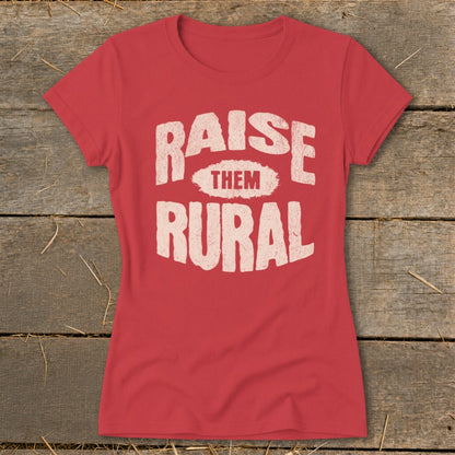 Raise Them Rural Ladies Tee