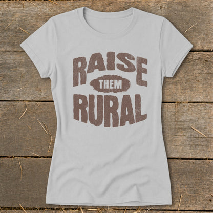 Raise Them Rural Ladies Tee