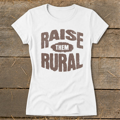 Raise Them Rural Ladies Tee