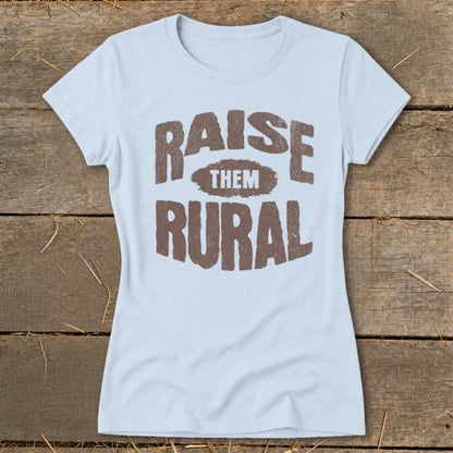 Raise Them Rural Ladies Tee