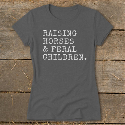 Raising Horses & Feral Children Ladies Tee