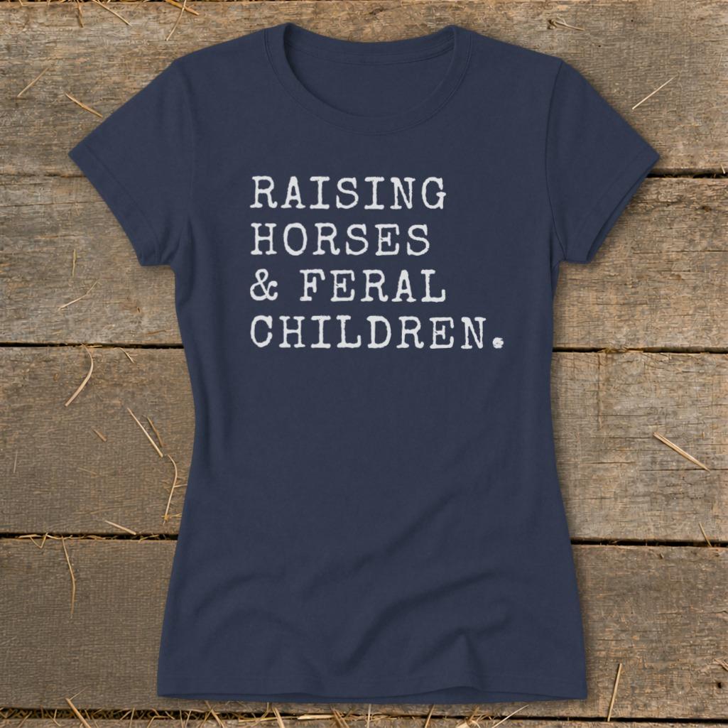 Raising Horses & Feral Children Ladies Tee